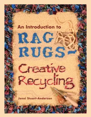 Introduzione ai tappeti di pezza - Riciclo creativo - An Introduction to Rag Rugs - Creative Recycling