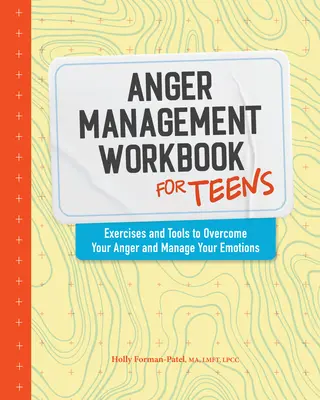 Manuale di gestione della rabbia per adolescenti: Esercizi e strumenti per superare la rabbia e gestire le emozioni - Anger Management Workbook for Teens: Exercises and Tools to Overcome Your Anger and Manage Your Emotions