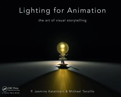 Illuminazione per l'animazione: L'arte della narrazione visiva - Lighting for Animation: The Art of Visual Storytelling