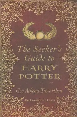 La Guida del Cercatore a Harry Potter: Il corso non autorizzato - The Seeker's Guide to Harry Potter: The Unauthorized Course
