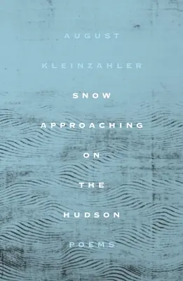La neve che si avvicina sull'Hudson: Poesie - Snow Approaching on the Hudson: Poems