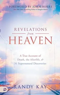 Rivelazioni dal cielo: Un vero resoconto della morte, dell'aldilà e di 31 scoperte soprannaturali - Revelations from Heaven: A True Account of Death, the Afterlife, and 31 Supernatural Discoveries