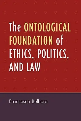 Il fondamento ontologico dell'etica, della politica e del diritto - The Ontological Foundation of Ethics, Politics, and Law