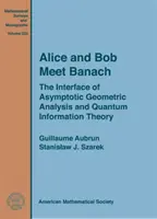 Alice e Bob incontrano Banach - L'interfaccia tra analisi geometrica asintotica e teoria dell'informazione quantistica - Alice and Bob Meet Banach - The Interface of Asymptotic Geometric Analysis and Quantum Information Theory