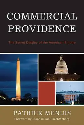 Provvidenza commerciale: Il destino segreto dell'impero americano - Commercial Providence: The Secret Destiny of the American Empire