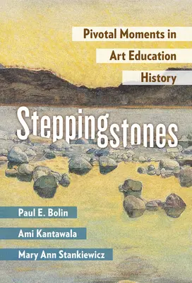 Pietre miliari: Momenti cruciali nella storia dell'educazione artistica - Steppingstones: Pivotal Moments in Art Education History