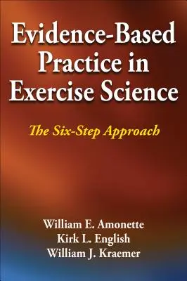 Pratica basata sull'evidenza nella scienza dell'esercizio: L'approccio in sei fasi - Evidence-Based Practice in Exercise Science: The Six-Step Approach