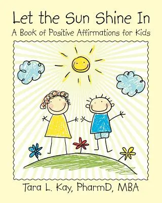 Lascia che il sole entri: Un libro di affermazioni positive per bambini - Let the Sun Shine In: A Book of Positive Affirmations for Kids