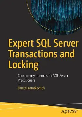 Transazioni e blocco di SQL Server: Concurrency Internals per i professionisti di SQL Server - Expert SQL Server Transactions and Locking: Concurrency Internals for SQL Server Practitioners