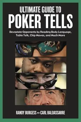 Guida definitiva ai detti del poker: Devastate gli avversari leggendo il linguaggio del corpo, i discorsi al tavolo, le mosse delle chip e molto altro ancora - Ultimate Guide to Poker Tells: Devastate Opponents by Reading Body Language, Table Talk, Chip Moves, and Much More