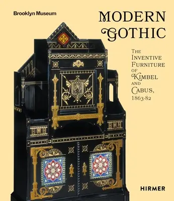 Gotico moderno: I mobili inventivi di Kimbel e Cabus, 1863-82 - Modern Gothic: The Inventive Furniture of Kimbel and Cabus, 1863-82