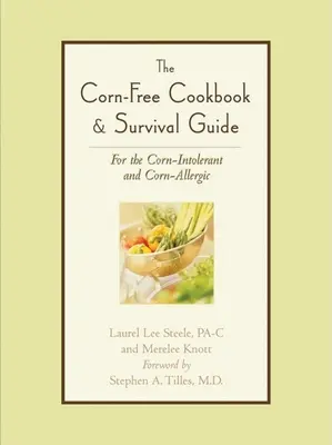 Il libro di cucina e la guida alla sopravvivenza senza mais: Per gli intolleranti e gli allergici al mais - The Corn-Free Cookbook & Survival Guide: For the Corn-Intolerant and Corn-Allergic