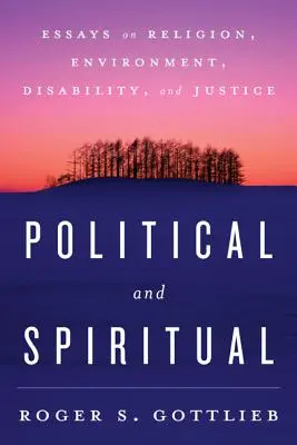 Politico e spirituale: saggi su religione, ambiente, disabilità e giustizia - Political and Spiritual: Essays on Religion, Environment, Disability, and Justice