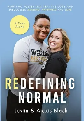 Ridefinire la normalità: come due bambini in affidamento hanno sconfitto le probabilità e scoperto la guarigione, la felicità e l'amore - Redefining Normal: How Two Foster Kids Beat The Odds and Discovered Healing, Happiness and Love