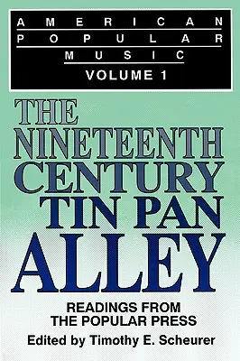 Musica popolare americana: Letture dalla stampa popolare Volume I: Il Tin Pan Alley del XIX secolo - American Popular Music: Readings From the Popular Press Volume I: The Nineteenth-Century Tin Pan Alley