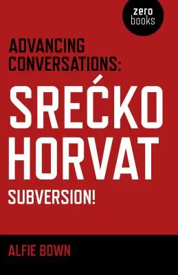 Conversazioni avanzate: Srecko Horvat - Sovversione! - Advancing Conversations: Srecko Horvat - Subversion!