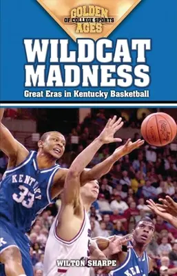 Follia dei Wildcat: Grandi epoche nel basket del Kentucky - Wildcat Madness: Great Eras in Kentucky Basketball