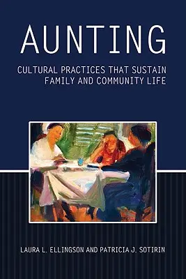Aunting: Pratiche culturali che sostengono la vita della famiglia e della comunità - Aunting: Cultural Practices That Sustain Family and Community Life
