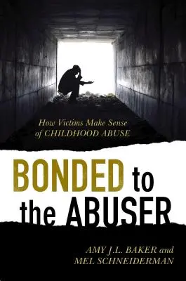 Legati all'abusante: Come le vittime danno un senso all'abuso infantile - Bonded to the Abuser: How Victims Make Sense of Childhood Abuse