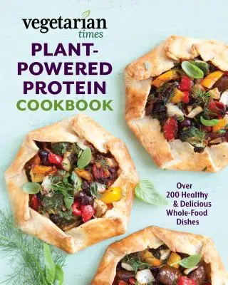 Vegetarian Times - Ricettario delle proteine vegetali: Oltre 200 piatti sani e deliziosi a base di cibi integrali - Vegetarian Times Plant-Powered Protein Cookbook: Over 200 Healthy & Delicious Whole-Food Dishes