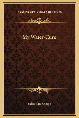 La mia cura dell'acqua - My Water-Cure