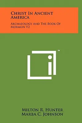 Cristo nell'antica America: Archeologia e Libro di Mormon V2 - Christ in Ancient America: Archaeology and the Book of Mormon V2