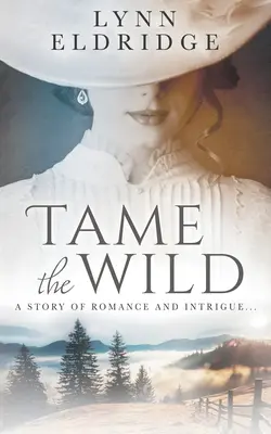 Domare il selvaggio: un romanzo d'amore western - Tame the Wild: a Western Romance Novel