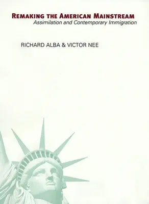 Rifare il mainstream americano: Assimilazione e immigrazione contemporanea (rivista) - Remaking the American Mainstream: Assimilation and Contemporary Immigration (Revised)