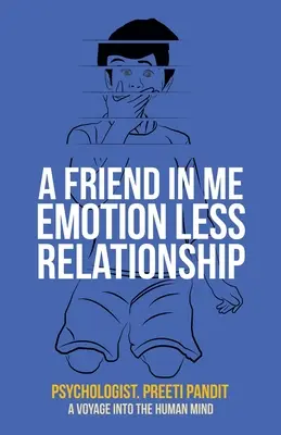 Un amico in me Relazione senza emozioni: Un viaggio nella mente umana - A Friend in Me Emotion Less Relationship: A Voyage into the Human Mind
