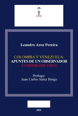 Colombia e Venezuela: Appunti di un osservatore compiacente - Colombia Y Venezuela: Apuntes de Un Observador Comprometido