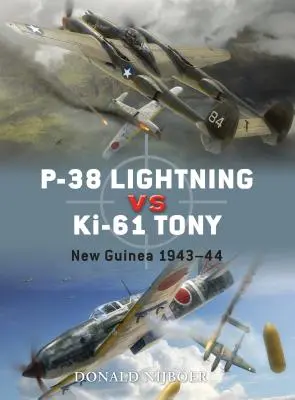 P-38 Lightning Vs KI-61 Tony: Nuova Guinea 1943-44 - P-38 Lightning Vs KI-61 Tony: New Guinea 1943-44