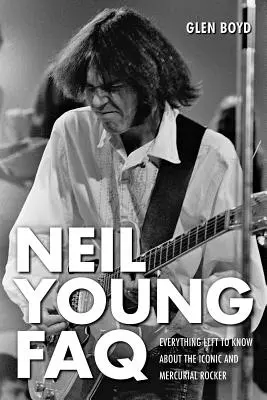 Neil Young FAQ: Tutto quello che c'è da sapere sul rocker iconico e mercuriale - Neil Young FAQ: Everything Left to Know About the Iconic and Mercurial Rocker