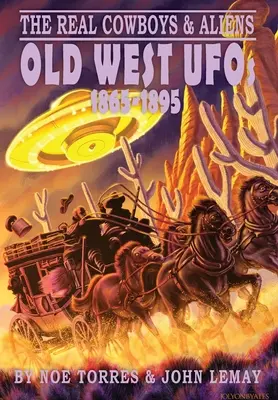 I veri cowboy e gli alieni: gli UFO del vecchio West (1865-1895) - The Real Cowboys & Aliens: Old West UFOs (1865-1895)
