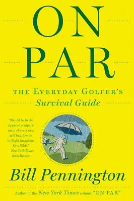 Alla pari: Guida alla sopravvivenza del golfista di tutti i giorni - On Par: The Everyday Golfer's Survival Guide