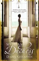 La mia ultima duchessa - L'imperdibile romanzo epico di un'ereditiera americana - My Last Duchess - The unputdownable epic novel of an American Heiress
