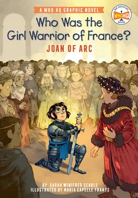 Chi era la ragazza guerriera di Francia? Giovanna d'Arco: un romanzo grafico Who HQ - Who Was the Girl Warrior of France?: Joan of Arc: A Who HQ Graphic Novel