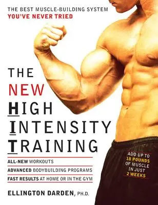Il nuovo allenamento ad alta intensità: Il miglior sistema di costruzione muscolare che non avete mai provato - The New High Intensity Training: The Best Muscle-Building System You've Never Tried