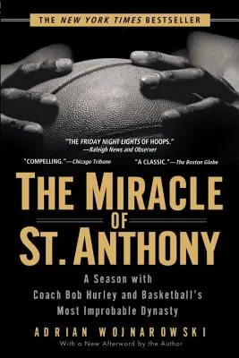 Il miracolo di Sant'Antonio: Una stagione con l'allenatore Bob Hurley e la dinastia più improbabile del basket - The Miracle of St. Anthony: A Season with Coach Bob Hurley and Basketball's Most Improbable Dynasty