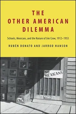 L'altro dilemma americano: Scuole, messicani e la natura di Jim Crow, 1912-1953 - The Other American Dilemma: Schools, Mexicans, and the Nature of Jim Crow, 1912-1953