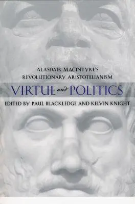 Virtù e politica: L'aristotelismo rivoluzionario di Alasdair MacIntyre - Virtue and Politics: Alasdair MacIntyre's Revolutionary Aristotelianism