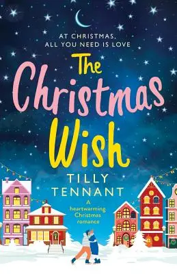 Il desiderio di Natale: una storia d'amore natalizia che scalda il cuore - The Christmas Wish: A heartwarming Christmas romance