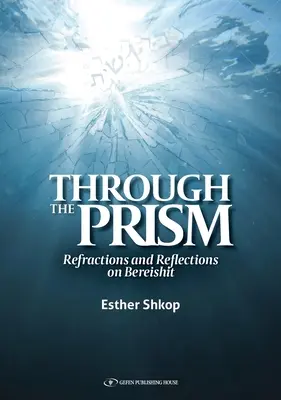 Attraverso il prisma: Rifrazioni e riflessioni su Bereishit - Through the Prism: Refractions and Reflections on Bereishit
