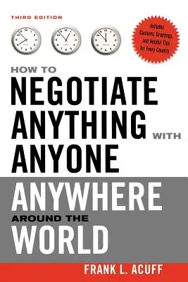 Come negoziare qualsiasi cosa con chiunque in qualsiasi parte del mondo - How to Negotiate Anything with Anyone Anywhere Around the World