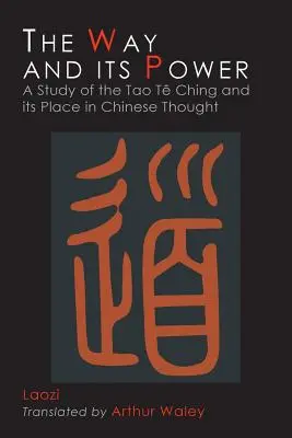 La via e il suo potere: Il Tao Te Ching di Lao Tzu e il suo posto nel pensiero cinese - The Way and Its Power: Lao Tzu's Tao Te Ching and Its Place in Chinese Thought