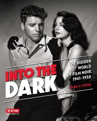 Into the Dark: Il mondo nascosto del film noir, 1941-1950 - Into the Dark: The Hidden World of Film Noir, 1941-1950