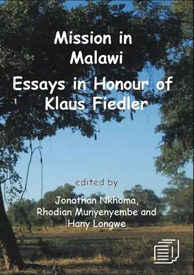 Missione in Malawi: Saggi in onore di Klaus Fiedler - Mission in Malawi: Essays in Honour of Klaus Fiedler