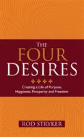 Quattro desideri - Creare una vita di scopi, felicità, prosperità e libertà - Four Desires - Creating a Life of Purpose, Happiness, Prosperity and Freedom