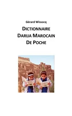 Dizionario Darija Marocain de Poche: Arabe Dialectal Marocain - Cours Approfondi de Darija - Dictionnaire Darija Marocain de Poche: Arabe Dialectal Marocain - Cours Approfondi de Darija