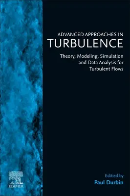 Approcci avanzati alla turbolenza: Teoria, modellazione, simulazione e analisi dei dati per i flussi turbolenti - Advanced Approaches in Turbulence: Theory, Modeling, Simulation, and Data Analysis for Turbulent Flows