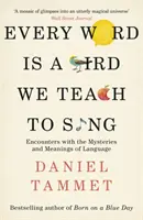 Ogni parola è un uccello che insegniamo a cantare - Incontri con i misteri e i significati del linguaggio - Every Word is a Bird We Teach to Sing - Encounters with the Mysteries & Meanings of Language